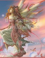 The Faeries of Willow Tribe: Words By Bella Moon