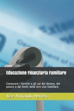 Educazione Finanziaria Familiare: Conoscere i termini e gli usi del denaro, del potere e dei limiti della loro vita familiare.
