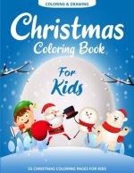 Christmas Coloring Book For Kids: 55 Easy Christmas Pages to Color with Santa Claus, Reindeer, Snowman, Christmas Tree and More!