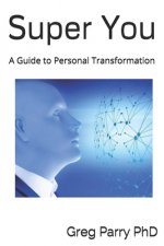 Super You: A Guide to Personal Transformation