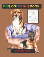 Dog Coloring Book for Adult: Coloring books for Adults: Funny Stress relieving Single-sided Dog illustrations Activity Workbook Pages for Dog lover