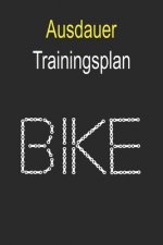 Ausdauer Trainingsplan: Effizient und einfach Ausdauer-Trainingseinheiten im im Studio, auf dem Rad, im Wald oder einfach überall nachhalten u
