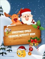 Christmas Emoji Coloring Activity Book: 100+ Awesome Festive Pages of Christmas Holiday Emoji Stuff Coloring & Fun Activities for Kids, Girls, Boys, T