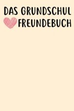 Das Grundschul Freundebuch: Das Freundebuch für Jungen und Mädchen für die 1. Klasse zum ausfüllen 120 Seiten DIN A5