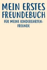 Meine Erstes Freundebuch Für Meine Kindergartenfreunde: Das Freundebuch für Kindergarten für Junge, Jungs, Mädchen, Mädels 120 Seiten DIN A5