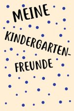 Meine Kindergarten Freunde: Das Freundebuch für Kindergarten für Junge, Jungs, Mädchen, Mädels 120 Seiten DIN A5