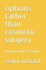options rather than cosmetic surgery: dont go under the knife