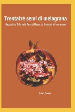 Trentatré semi di melagrana: racconti da Tufo, nella Terra di Mezzo, tra il non pi? e il non ancora
