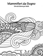 Mammiferi da Sogno Libro da Colorare per Adulti