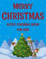 Merry christmas active coloring book for kids.: Fun Children's Christmas Gift or Present for kids.Christmas Activity Book Coloring, Matching, Mazes, D