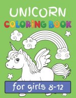 Unicorn Coloring Book for Girls Ages: Girls Ages (8-12) Featuring Various Unicorn Designs Filled with Stress Relieving Patterns - Lovely Coloring Book