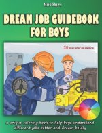 Dream Job Guidebook for Boys: A unique coloring book to help boys understand different jobs better and dream boldly