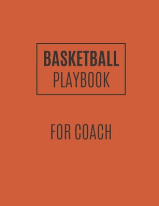 Basketball Playbook: Basketball Playbook For Coaches To Draw The Basketball Strategy - Gift For Basketball Coaches And Players