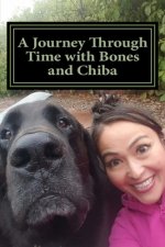A Journey Through Time with Bones and Chiba: My Life with Bones and Chiba