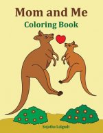 Mom and Me Coloring Book: Gift for Mom, from Daughter, from Son, Side by Side Coloring, Animals, Mom Gifts, Birthday