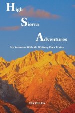 High Sierra Adventures: My Summers with Mt. Whitney Pack Trains