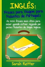 Ingles: Frases Para Viagem Para Falantes De Portugues: As 1000 frases mais úteis para saber quando estiver viajando por países