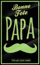 Bonne Fete Papa: Vert (moustache) - Carte (fete des peres) mini livre d'or 