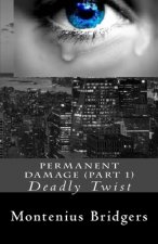 Permanent Damage (Part 1): Deadly Twist