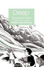 Deep Young Author Project Volume 11, Issue 1: Spring 2018 Central