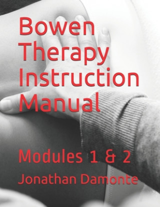 Bowen Therapy Instruction Manual: Modules 1 & 2