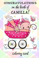 CONGRATULATIONS on the birth of CAMILLA! (Coloring Card): (Personalized Card/Gift) Personal Inspirational Messages & Quotes, Adult Coloring!