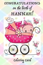 CONGRATULATIONS on the birth of HANNAH! (Coloring Card): (Personalized Card/Gift) Personal Inspirational Messages & Quotes, Adult Coloring