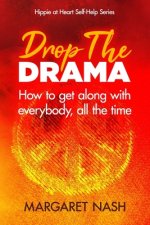 Drop the Drama!: How to get along with everybody, all the time