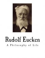 Rudolf Eucken: A Philosophy of Life