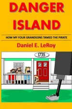 Danger Island: How My Four Grandsons Tamed The Pirate!