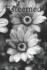 Esteemed: Journey to Loving me