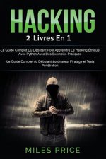Hacking: 2 Livres En 1: Le Guide Complet Du Débutant Pour Apprendre Le Hacking Éthique Avec Python Avec Des Exemples Pratiques