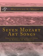 Seven Mozart Art Songs: Arranged for alto sax and piano by Kenneth D. Friedrich