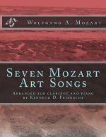 Seven Mozart Art Songs: Arranged for clarinet and piano by Kenneth D. Friedrich