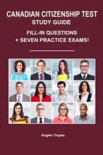 Canadian Citizenship Test Study Guide: Fill-In Questions + Seven Practice Exams