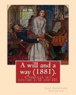 A will and a way (1881). By: Lady Georgiana Fullerton: Complete set volume I, II and III.