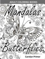 Adult Coloring Books: Mandalas & Butterflies: Stress-Relieving Designs: Mandalas, Flowers, Butterflies, Doodle Patterns, Floral Patterns, De