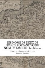 Les Noms de Lieux de France Portant Votre Nom de Famille: Les Moreau