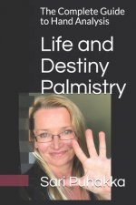 Life and Destiny Palmistry: The Complete Guide to Hand Analysis