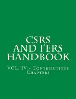 CSRS and FERS Handbook: VOL. IV - Contributions Chapters