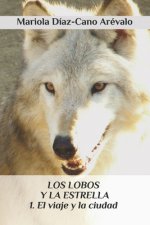 Los lobos y la estrella: 1. El viaje y la ciudad