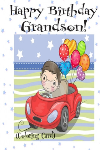 HAPPY BIRTHDAY GRANDSON! (Coloring Card): (Personalized Birthday Card for Boys!): Inspirational Birthday Messages & Images! (Florabella Publishing)(