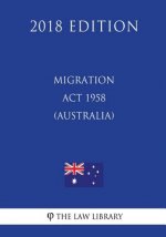 Migration Act 1958 (Australia) (2018 Edition)
