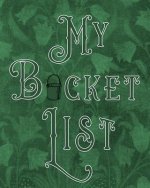 My Bucket List: Adventures - Dreams - Wishes- 136 pages- 8x10 - Green