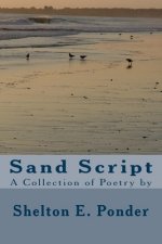 Sand Script: A Collection of Poetry by