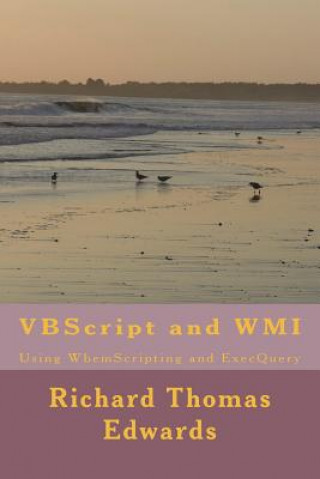 VBScript and WMI: Using WbemScripting and ExecQuery
