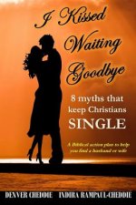 I kissed waiting goodbye: 8 myths that keep Christians single