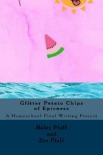 Glitter Potato Chips of Epicness: A Homeschool Final Writing Project