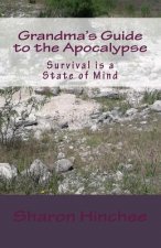 Grandma's Guide to the Apocalypse: Survival is a State of Min