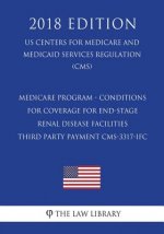 Medicare Program - Conditions for Coverage for End-Stage Renal Disease Facilities - Third Party Payment CMS-3317-IFC (US Centers for Medicare and Medi